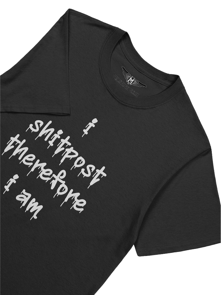 i shitpost therefore i am T-Shirt product image (2)
