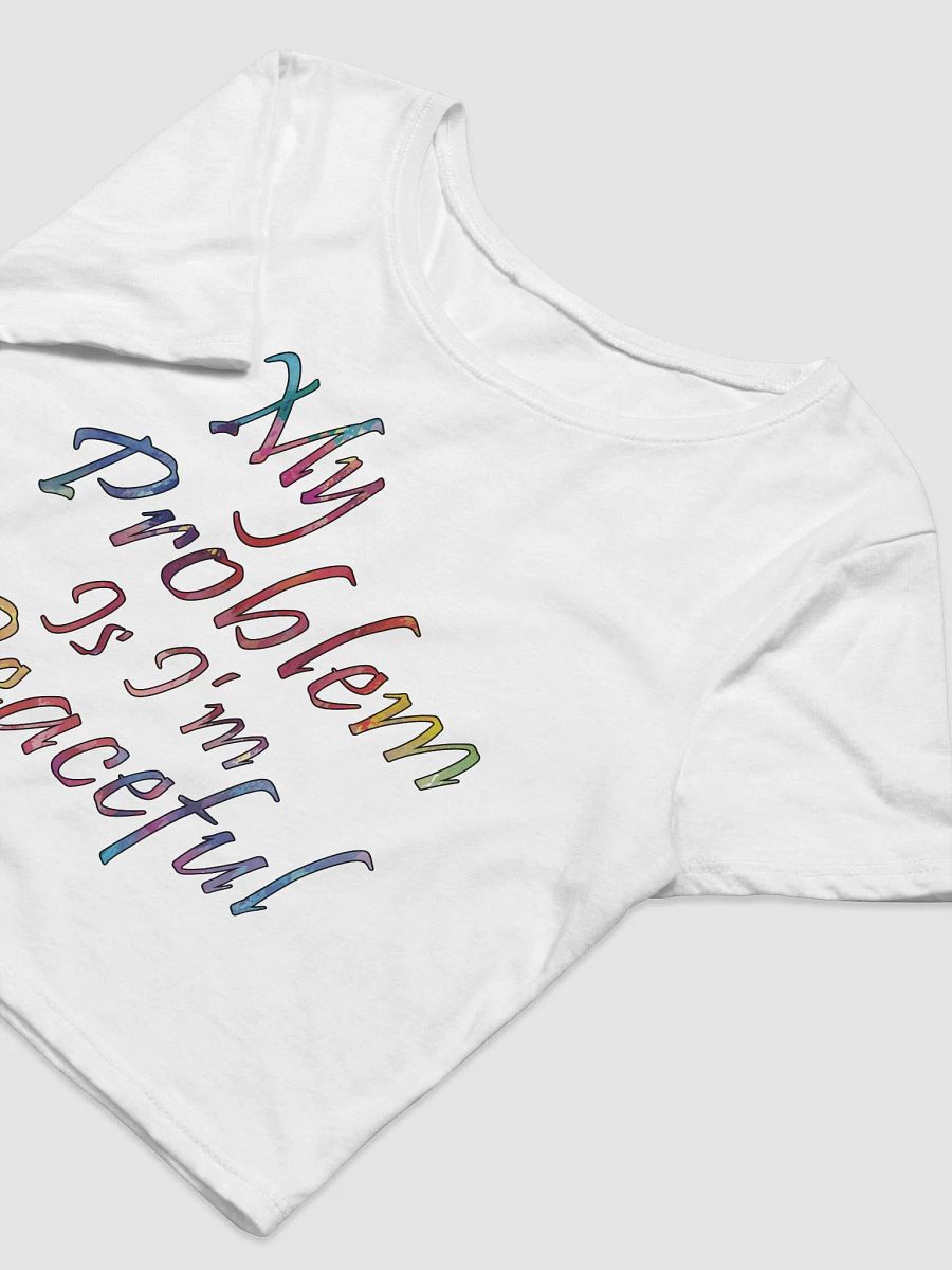 My Problem Is I'm Peaceful - Bella+Canvas Women's Crop Tee product image (3)