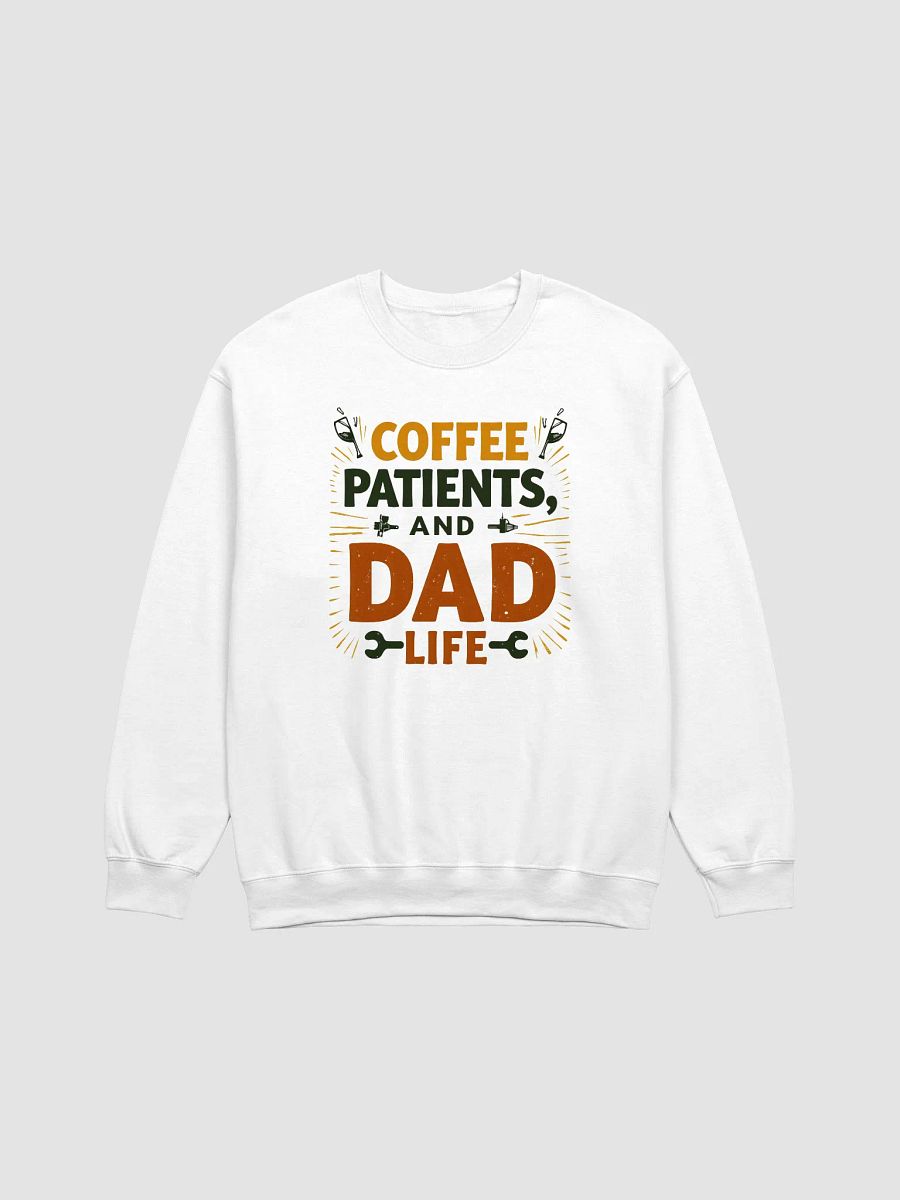 coffee, patients, and Dad Life Crewneck Sweatshirt product image (9)