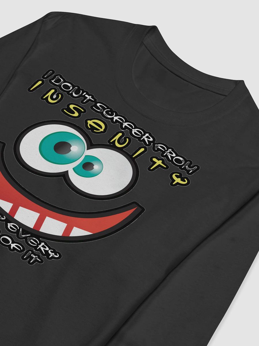 I DON'T SUFFER FROM INSANITY, I ENJOY EVERY MINUTE OF IT product image (5)