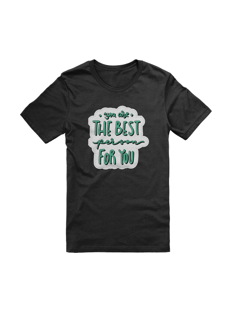 You Are The Best Person Black Unisex T-Shirt product image (10)