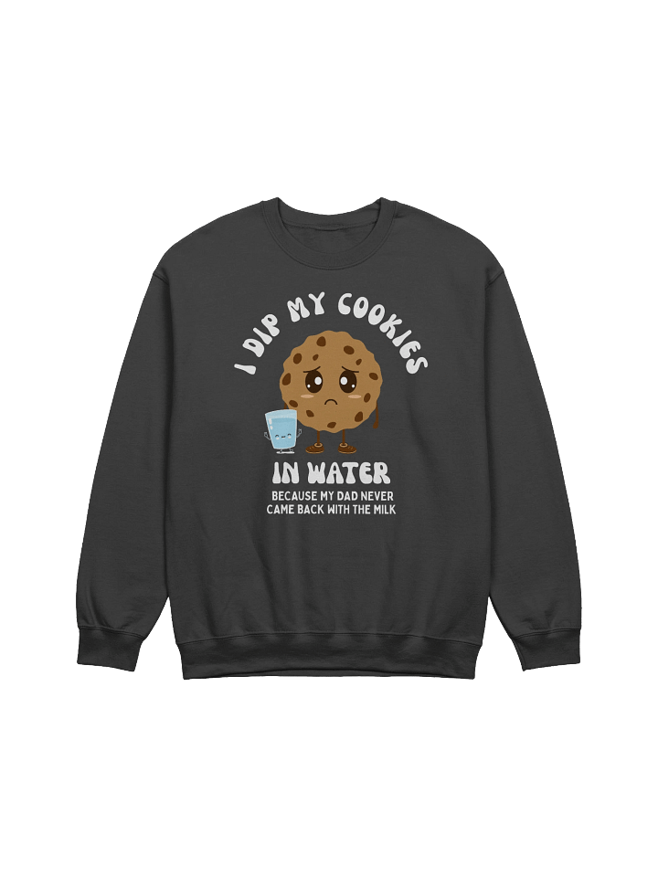 I Dip My Cookies In Water Sweatshirt product image (5)
