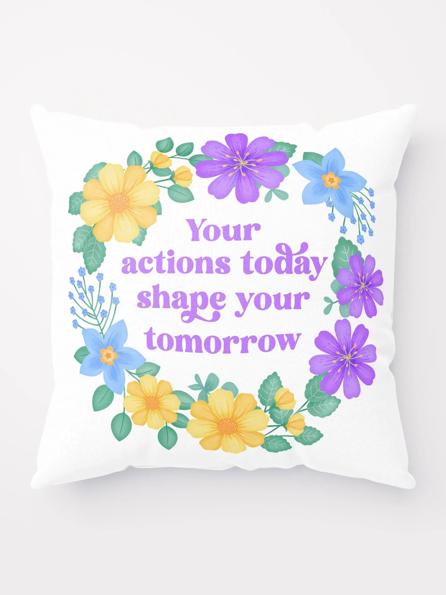 Your actions today shape your tomorrow - Motivational Pillow White product image (1)