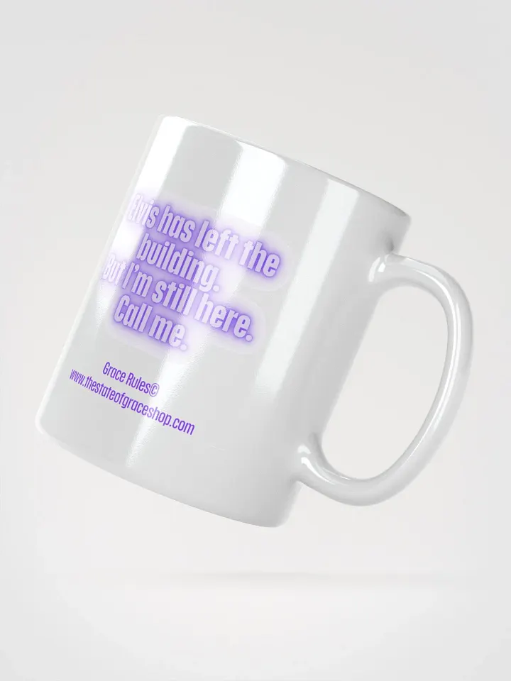 FUNNY MUGS 4 U “Elvis has left the building. But I’m still here. Call me.” product image (2)