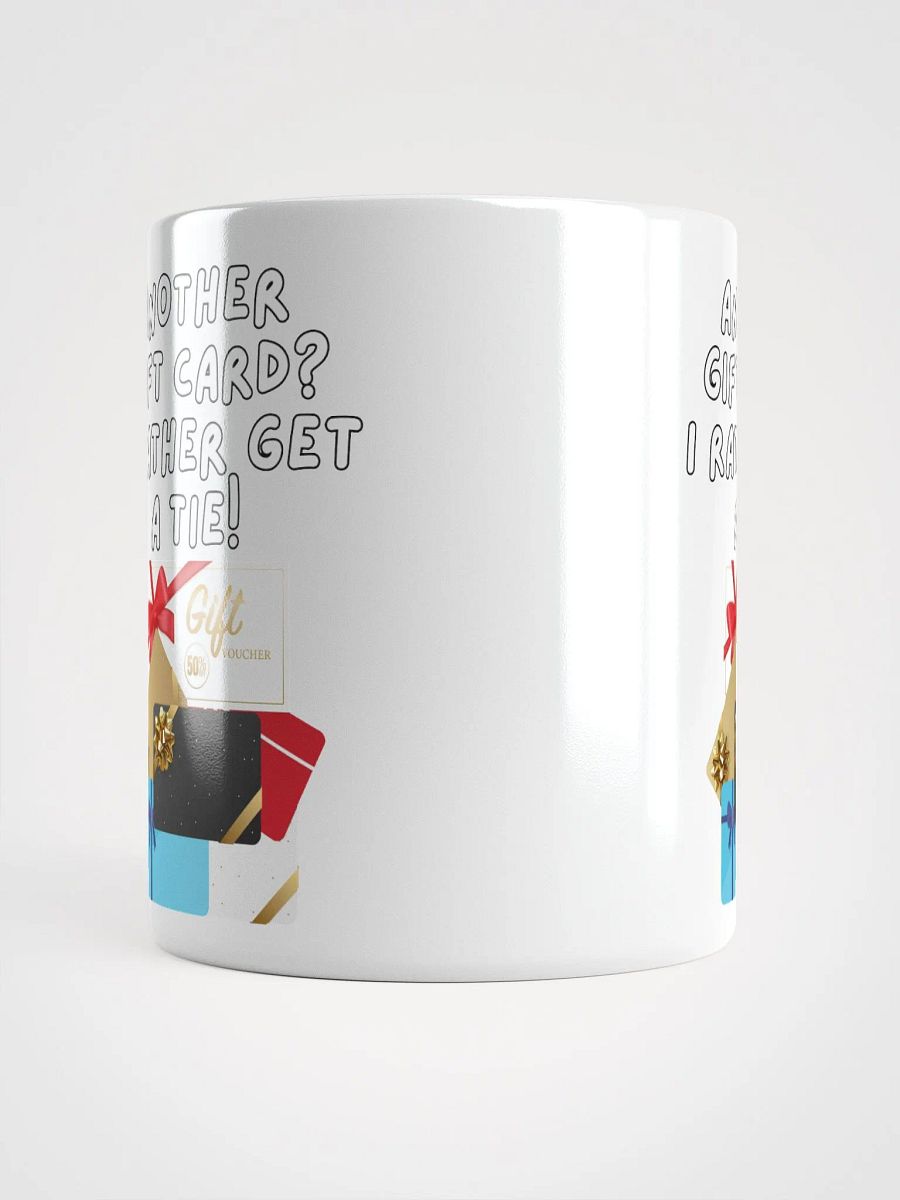 Another Gift Card? I Rather Get A Tie! White Mug product image (11)