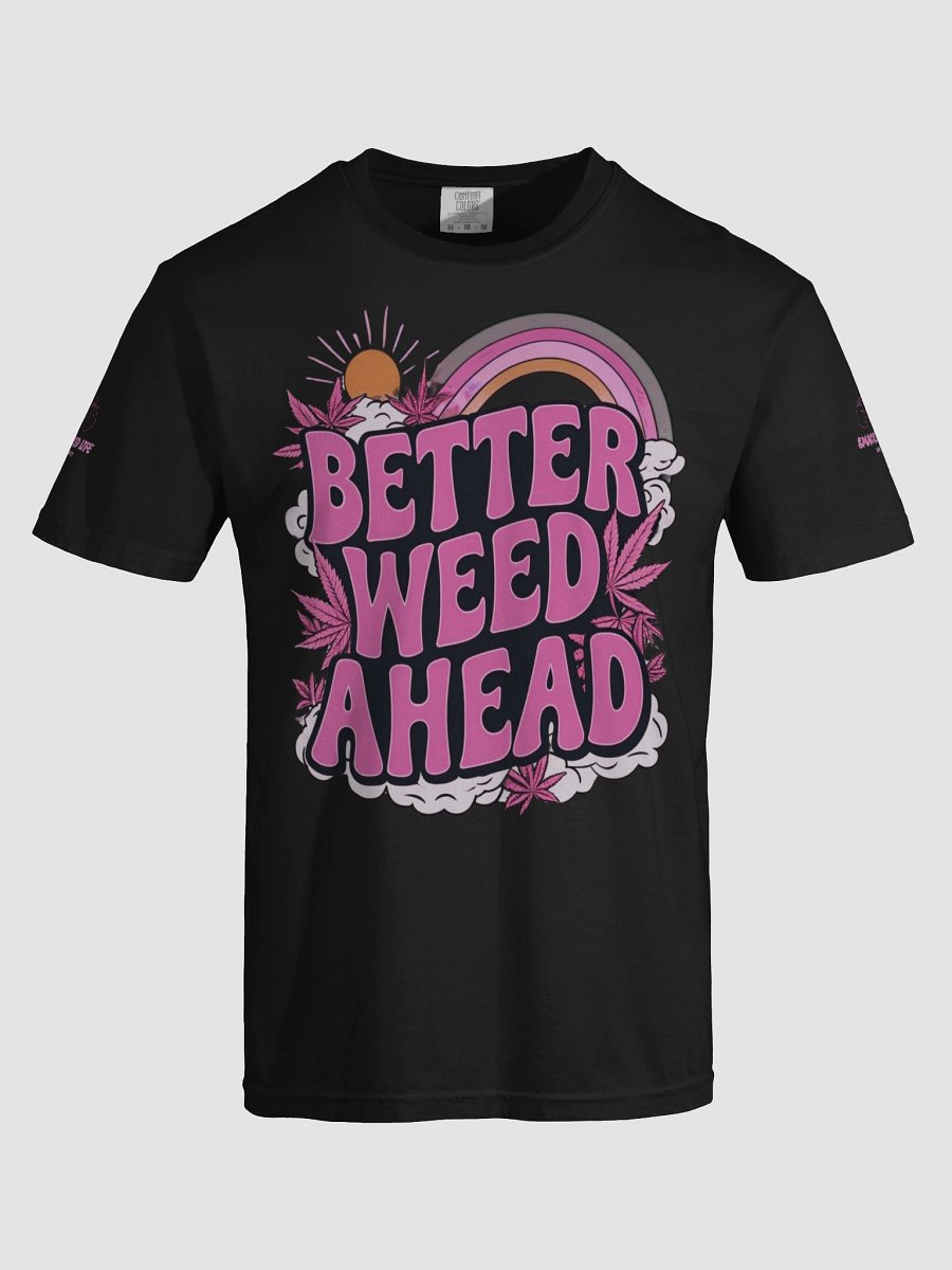 Better Weed Ahead Tee – Forever Grateful, the Smacked Way product image (55)