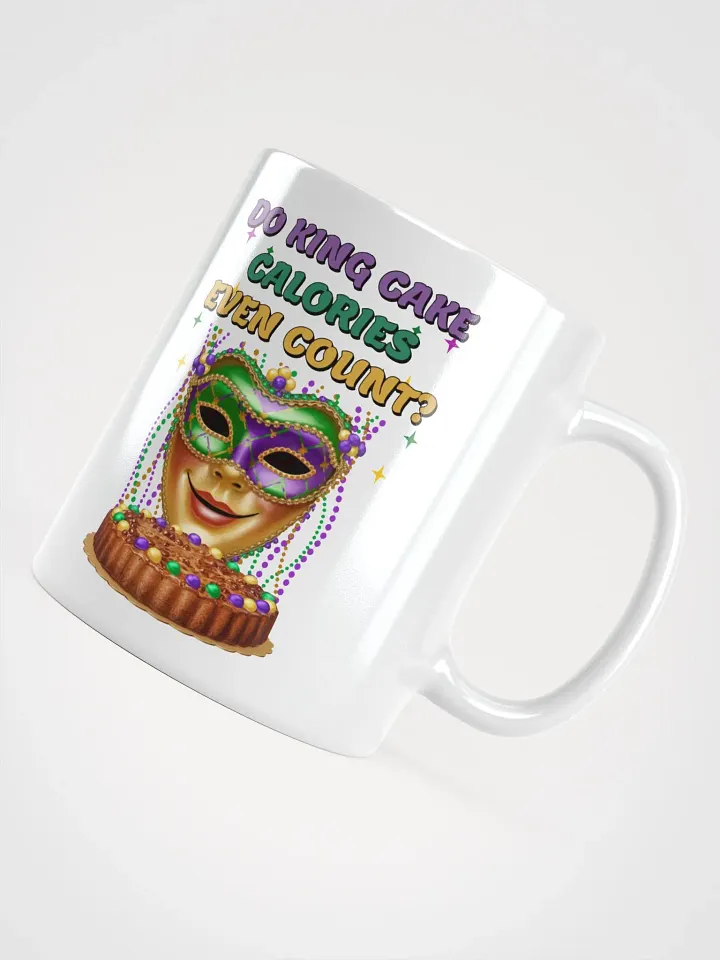 Do King Cake Calories Even Count? Funny Mardi Gras White Mug product image (3)