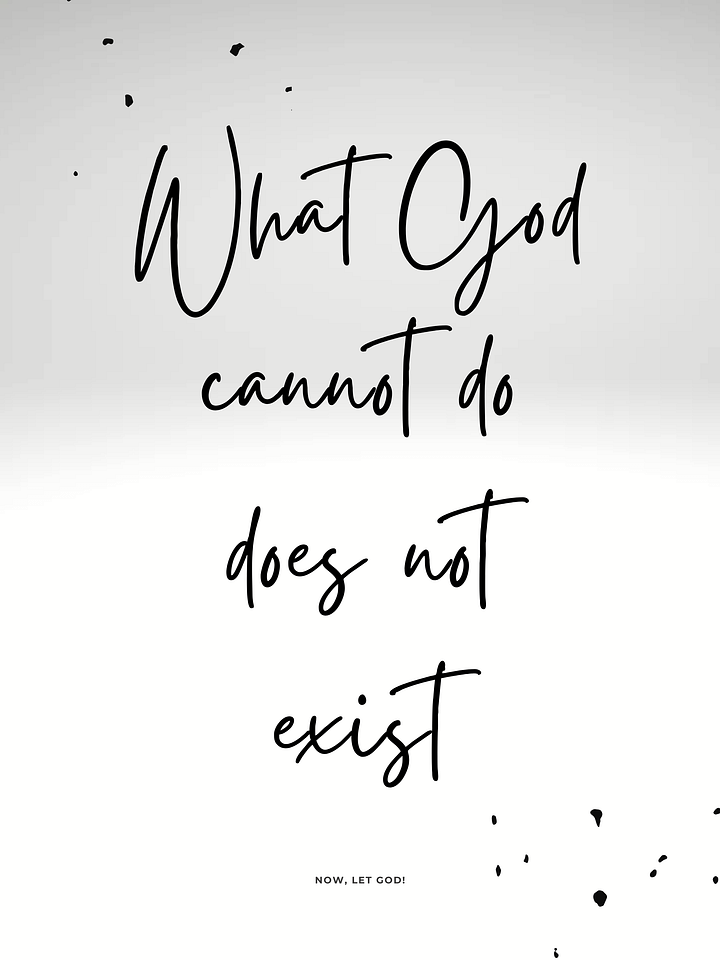 What God cannot do, does not exist - Digital Print product image (1)