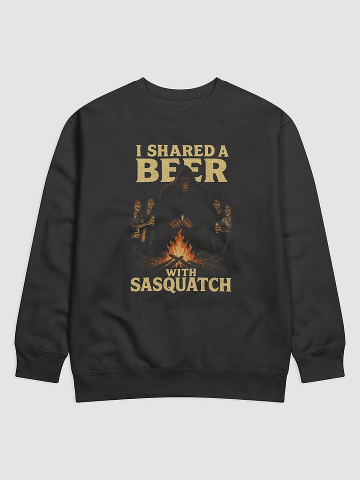 I Shared a Beer with Sasquatch (Campfire Sweatshirt) product image (1)