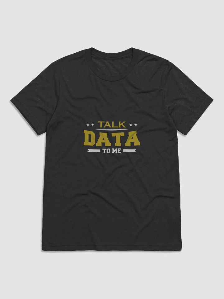 "Talk Data to Me" T-Shirt – Ultra-Soft Tri-Blend product image (1)
