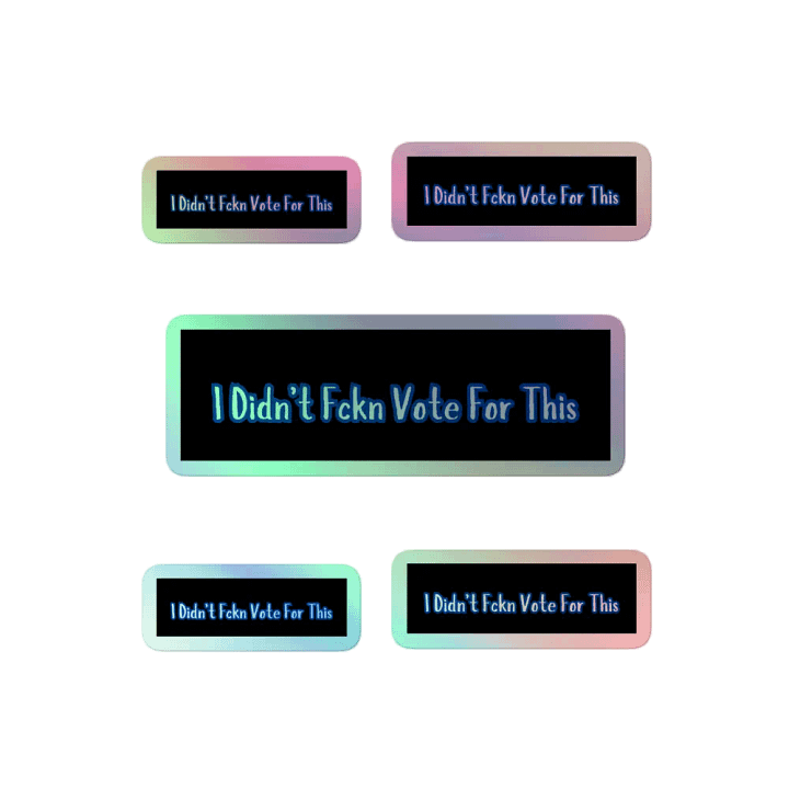 Resistor, I Didn't Fckn Vote for This (words only), NSFW Holo Sticker Pack product image (2)