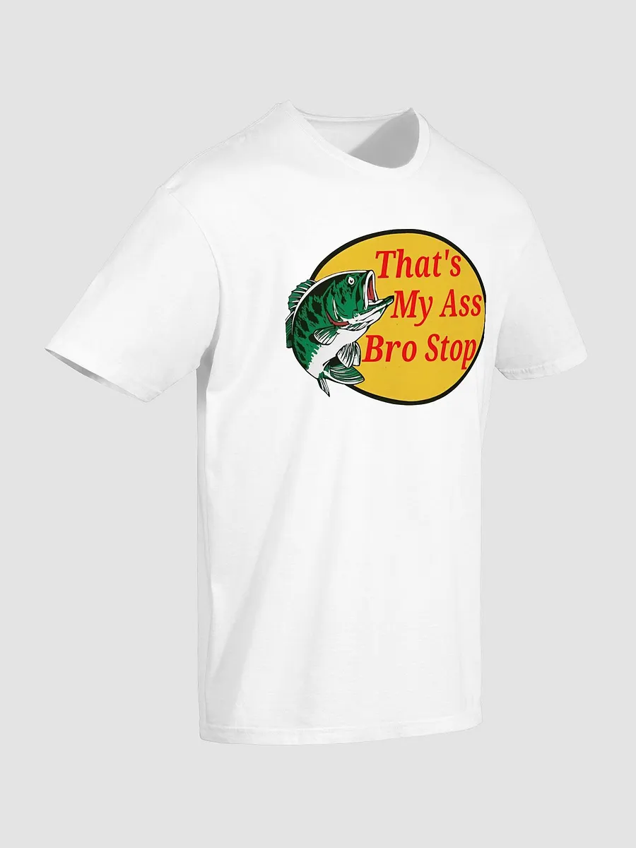 Thats My Ass Bro Stop Shirt product image (3)
