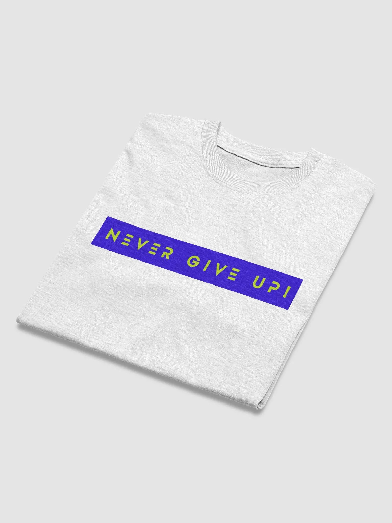 NEVER GIVE UP! T-shirt 2024 product image (24)