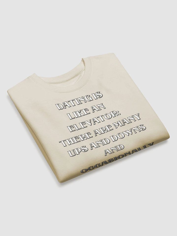 Dating Is Like An Elevator Funny Sweatshirt product image (2)