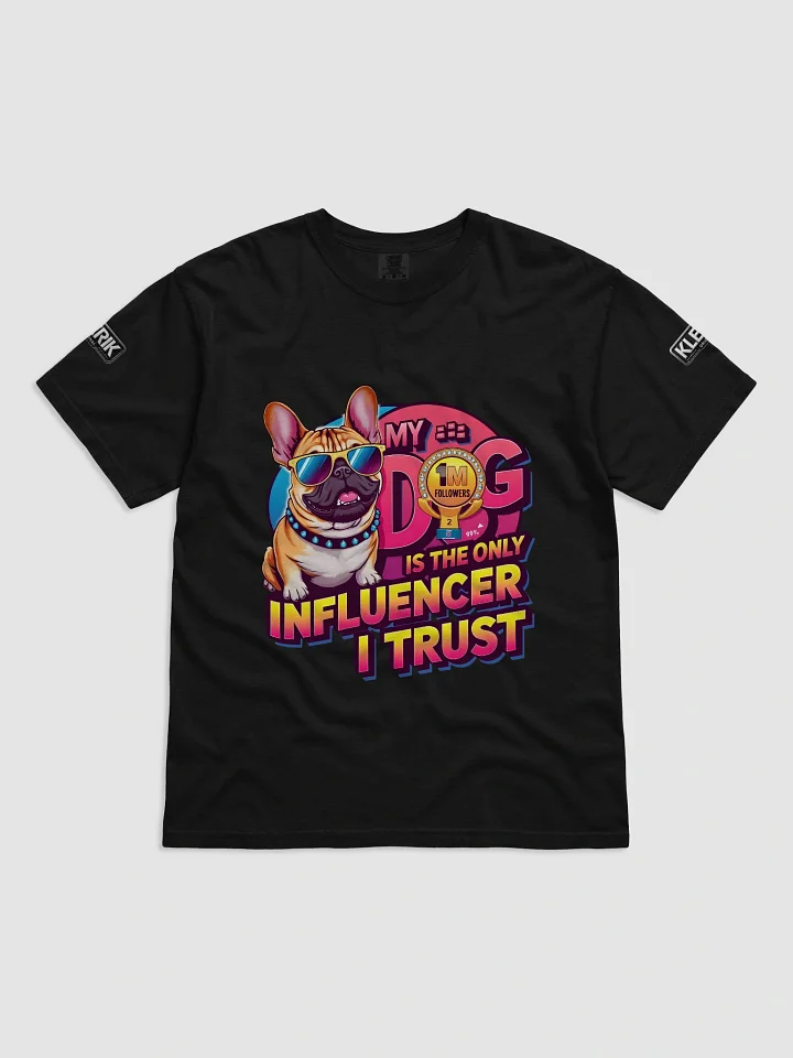 KLERIK Original Logo Comfort Tee - My dog is the only influencer i trust product image (10)
