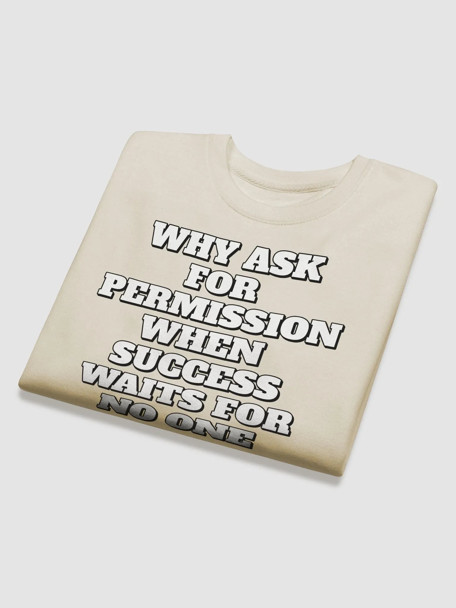 Why Ask For Permission When Success Waits For No One - Motivational Sweatshirt product image (26)