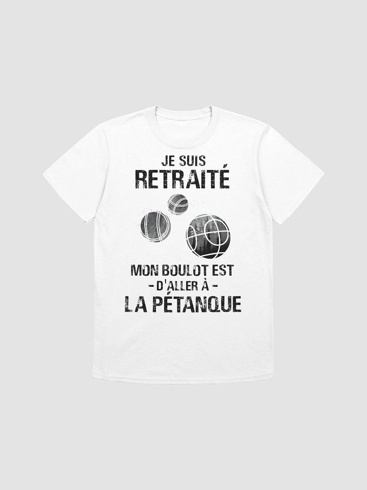 Je suis retraité mon boulot est d’aller à la pétanque product image (3)