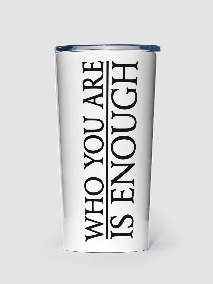 Elven Heartbound Tumbler ~ "WHO YOU ARE IS ENOUGH" (White) product image (1)