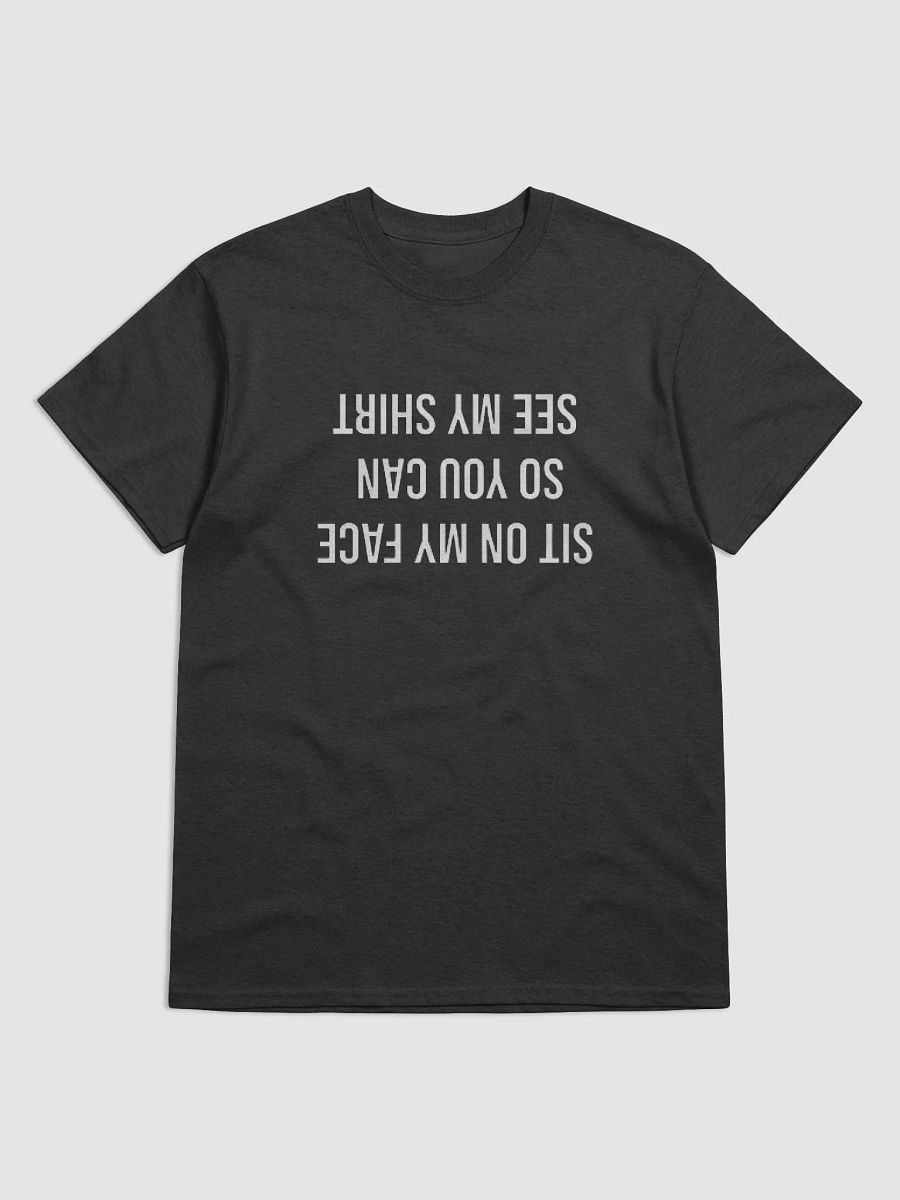 Sit On My Face So You Can See My Shirt (Shirt) product image (10)