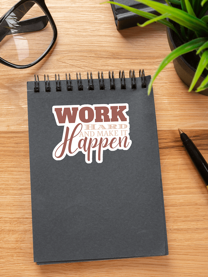 Work Hard and Make it Happen Sticker product image (1)