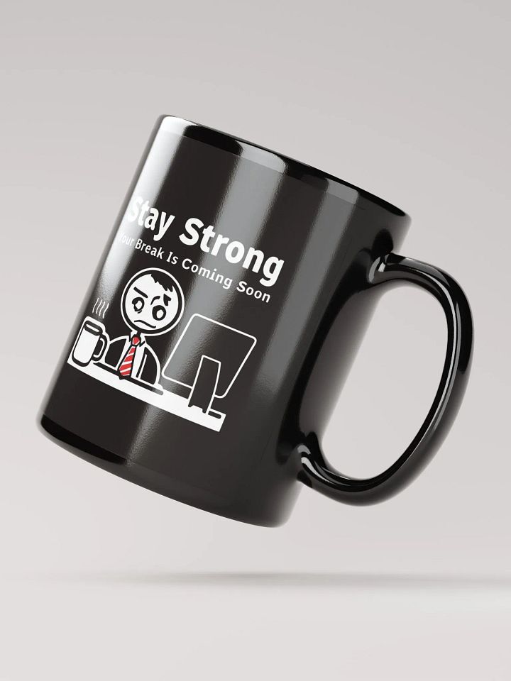 Stay Strong Your Break Is Coming Soon Mug product image (4)