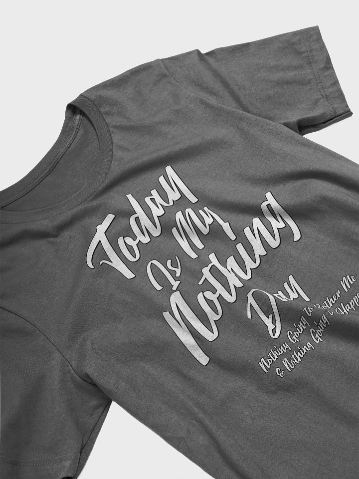 Today Is My Nothing Day Inspirational T-shirt product image (25)