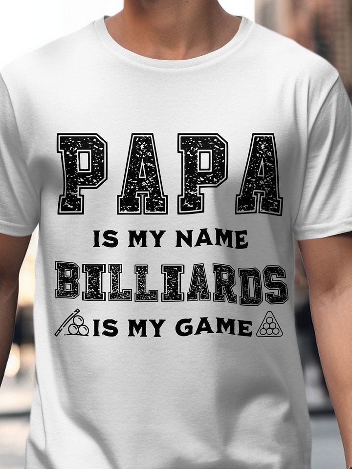 PAPA Is My Name BILLIARDS Is My Game Graphic Tee product image (14)