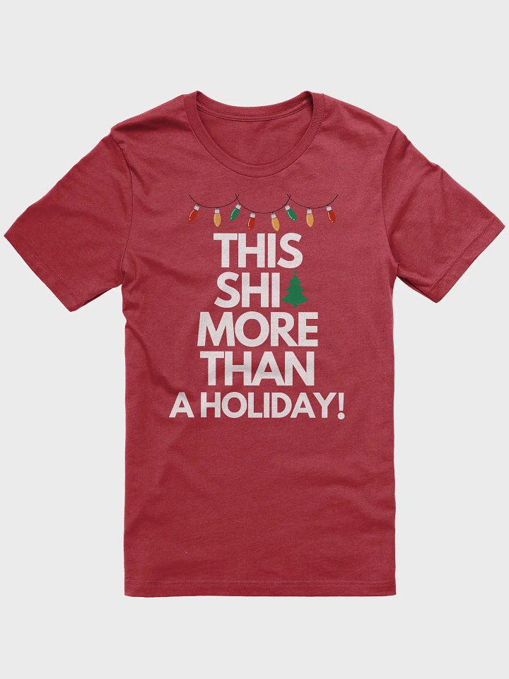 This Shit More Than A Holiday Shirt (Christmas) product image (1)