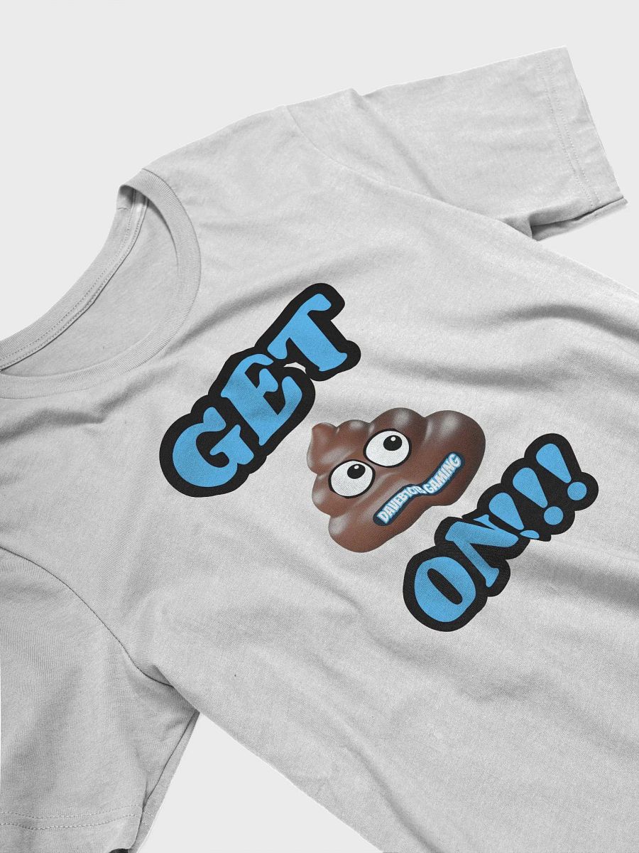 GET 💩 ON!!! DAVEB1013 Gaming T-Shirt product image (3)