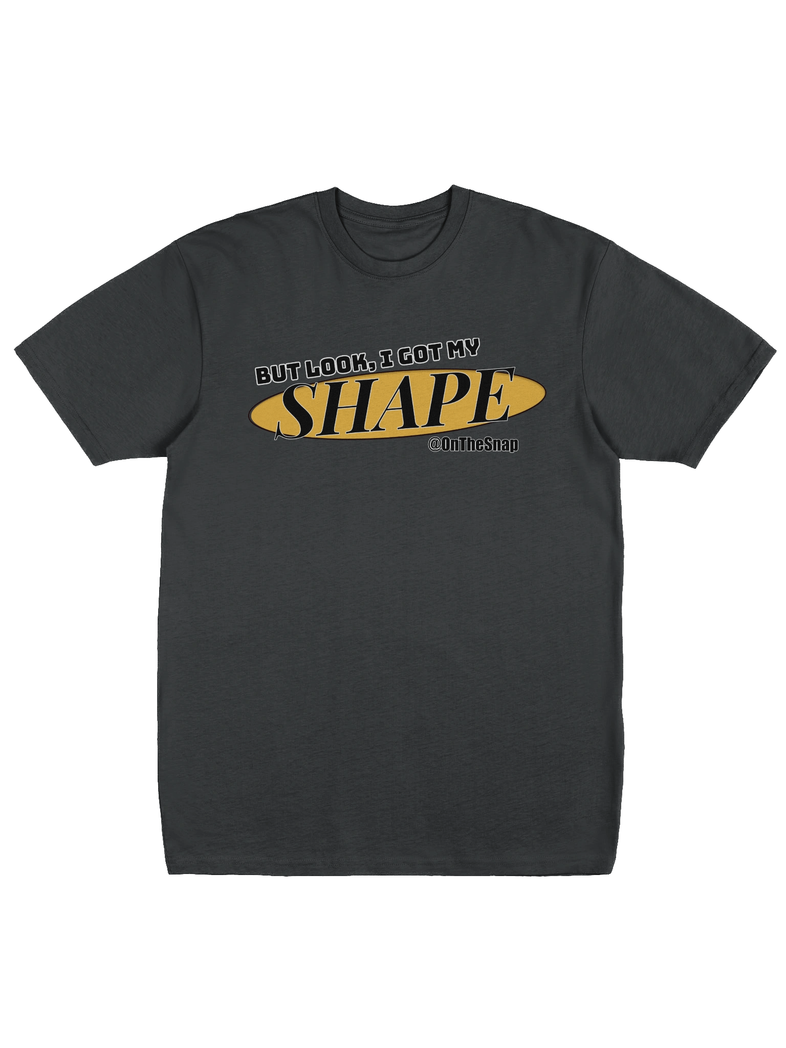 I Got My Shape T-Shirt product image (5)