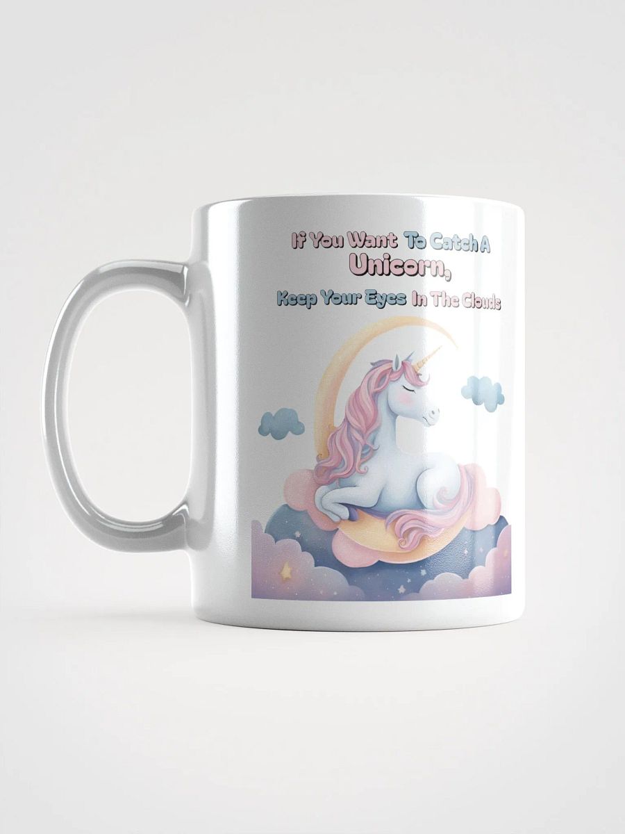 If You Want To Catch A Unicorn, Keep Your Eyes In The Clouds White Mug product image (17)