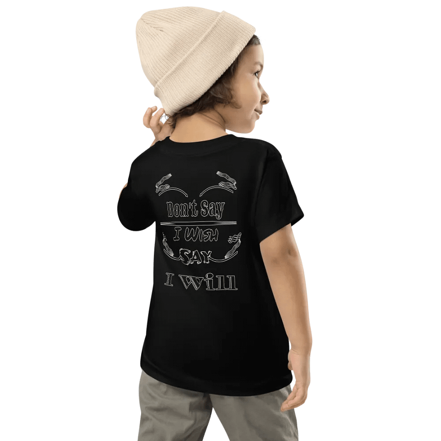 Don't Say I Wish Say I Will - Toddler T-Shirt product image (7)