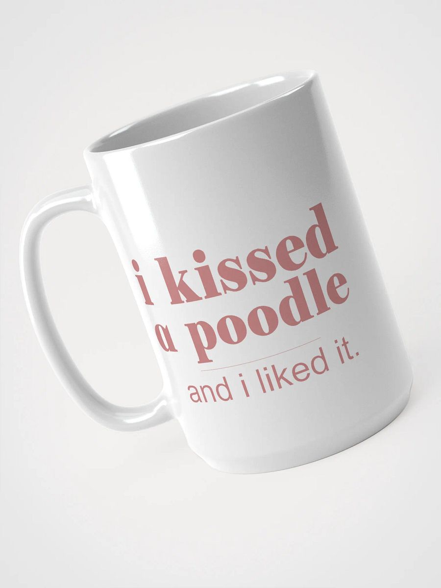 I kissed a poodle - mug product image (3)