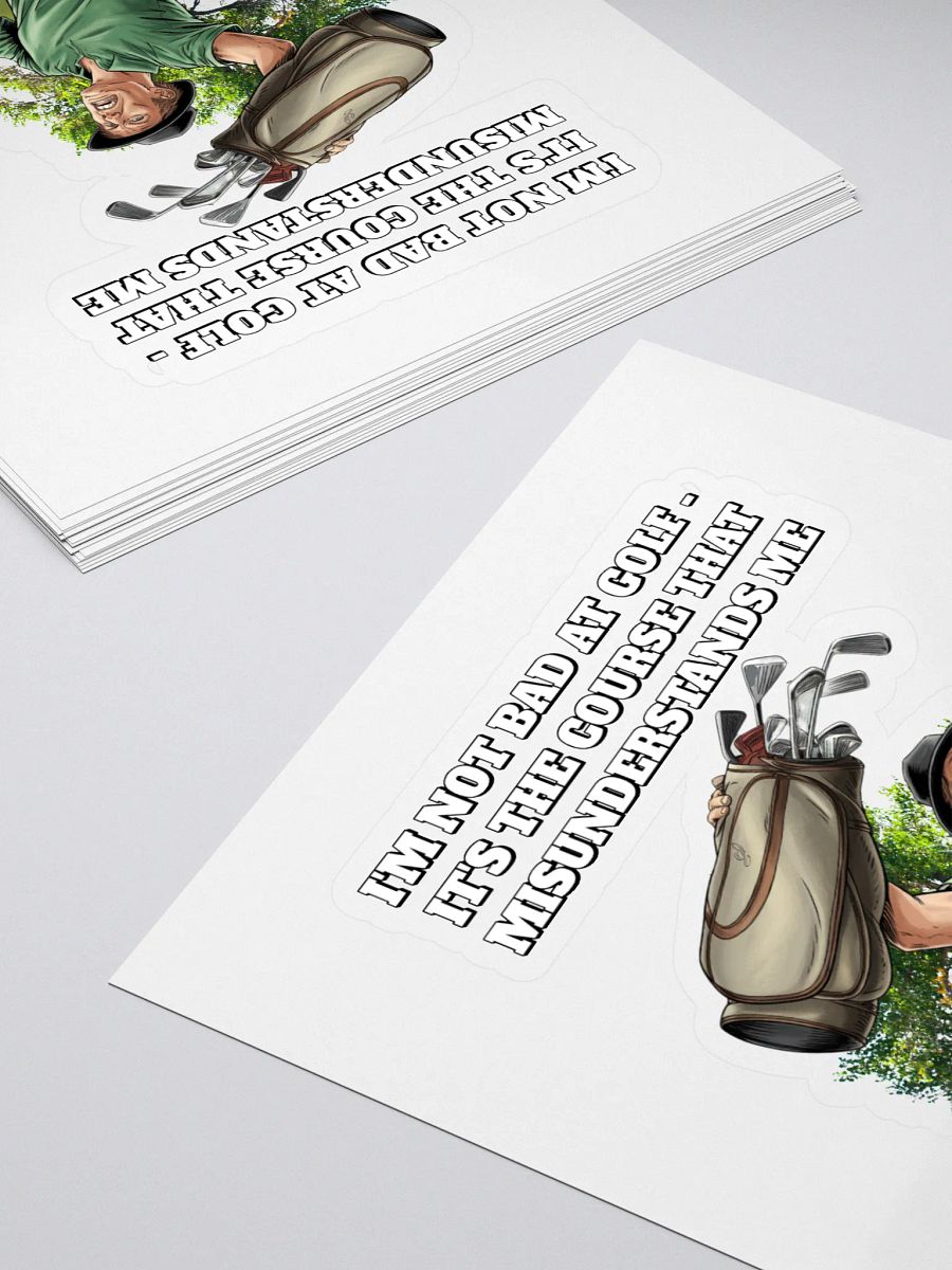 I'm Not Bad At Golf - It's The Course That Misunderstands Me Sticker product image (4)