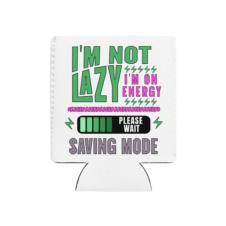 I'm Not Lazy I'm On Energy Saving Mode Can Cooler product image (1)