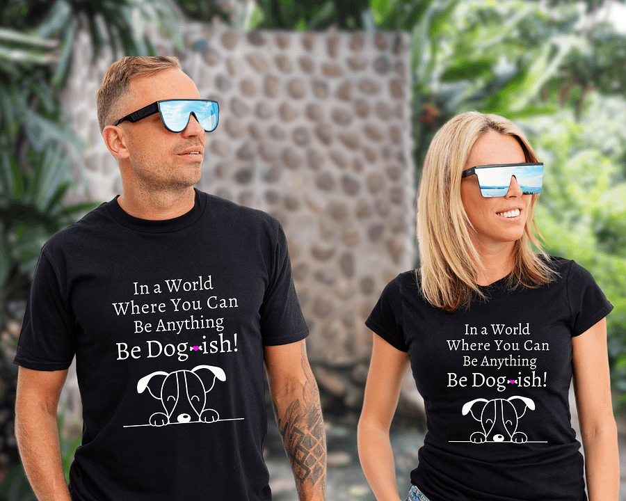 K9 Lover Tee, In a World Where You Can Be Anything Be Dogish product image (1)