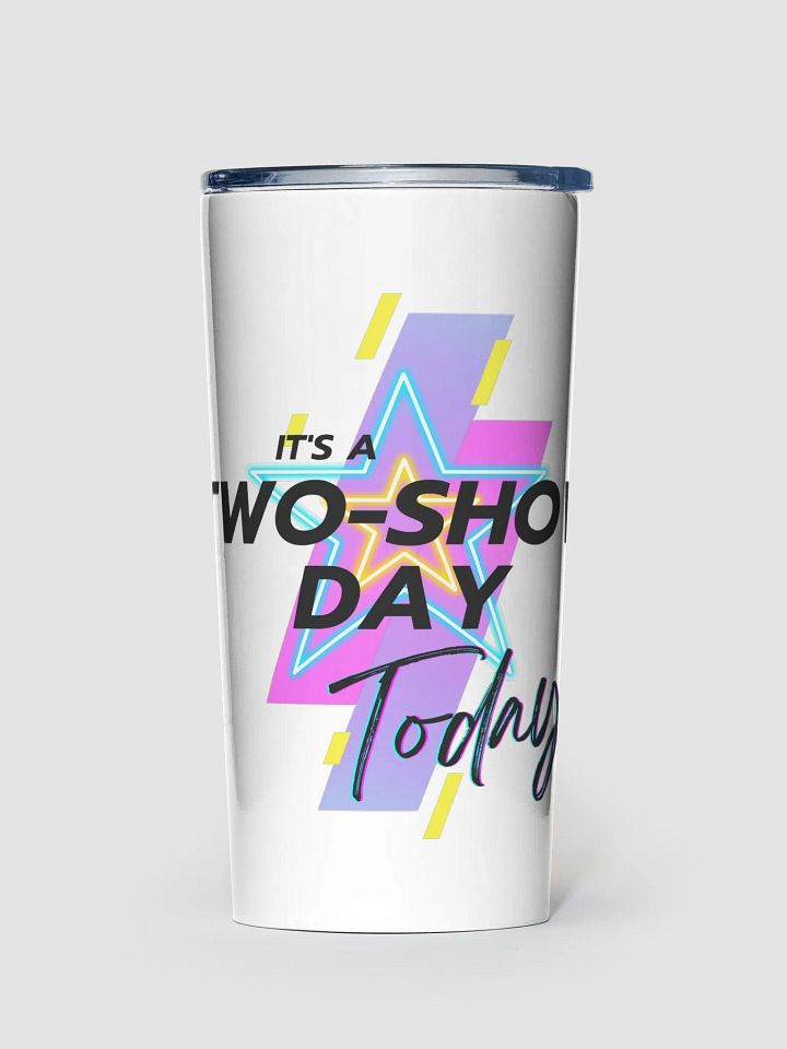 It's a two show day (black) - Stainless Steel Tumbler product image (1)