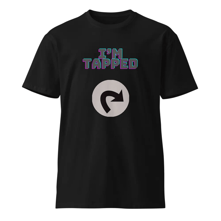 I'M TAPPED Unisex Premium T-Shirt product image (1)