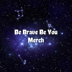 Be Brave Be You