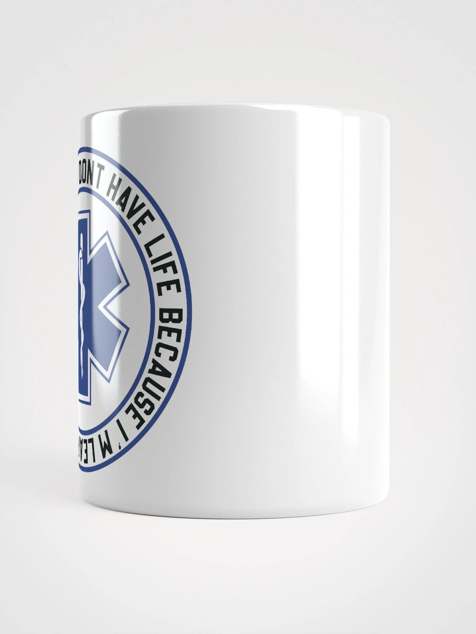 I Don't Have Life Because I'm Learning How to Save Yours - White Mug product image (3)