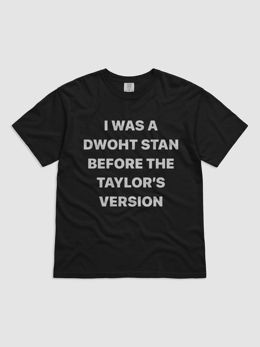I WAS A DWOHT STAN BEFORE THE TAYLOER’S VERSION SHIRT product image (1)