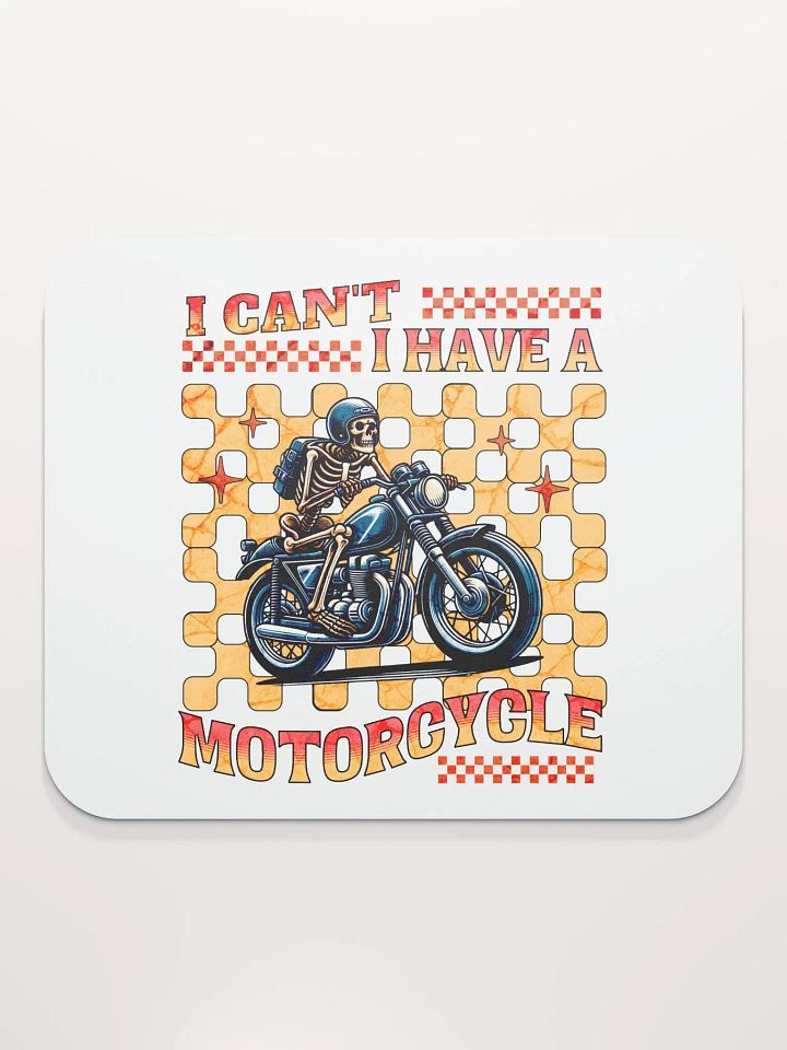 I Cant I Have A Motorcycle Skeleton Rider Mouse Pad product image (2)