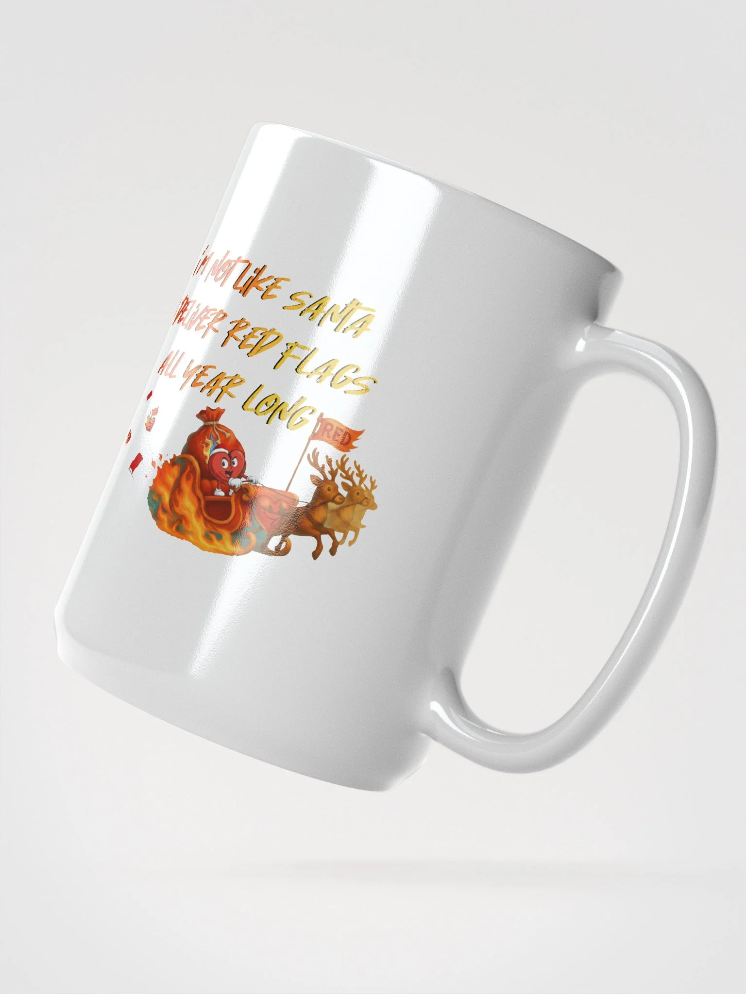 iM NOT LiKE SANTA I DELiVER RED FLAGS AlL YEAR LONG - cup product image (2)