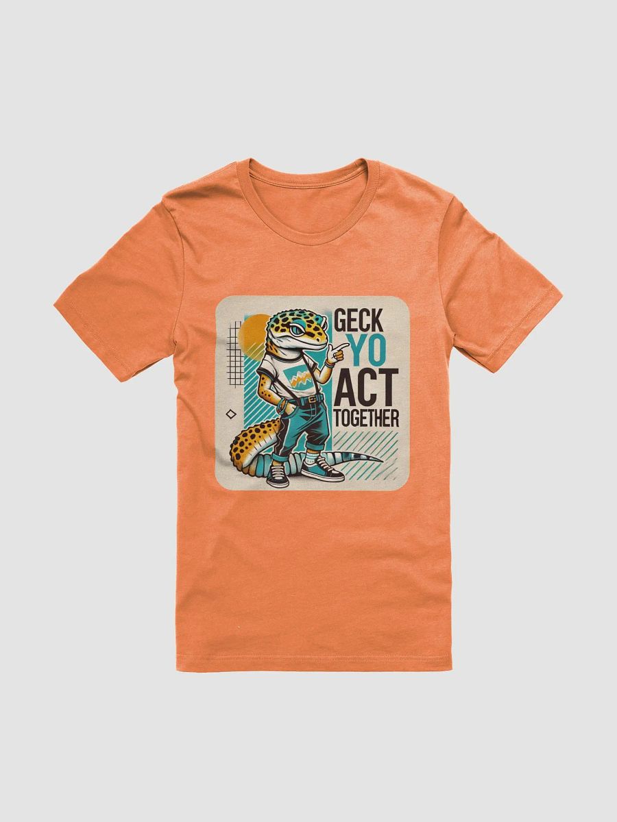 Geck Yo Act Together (Bella+Canvas Supersoft T-Shirt) product image (1)