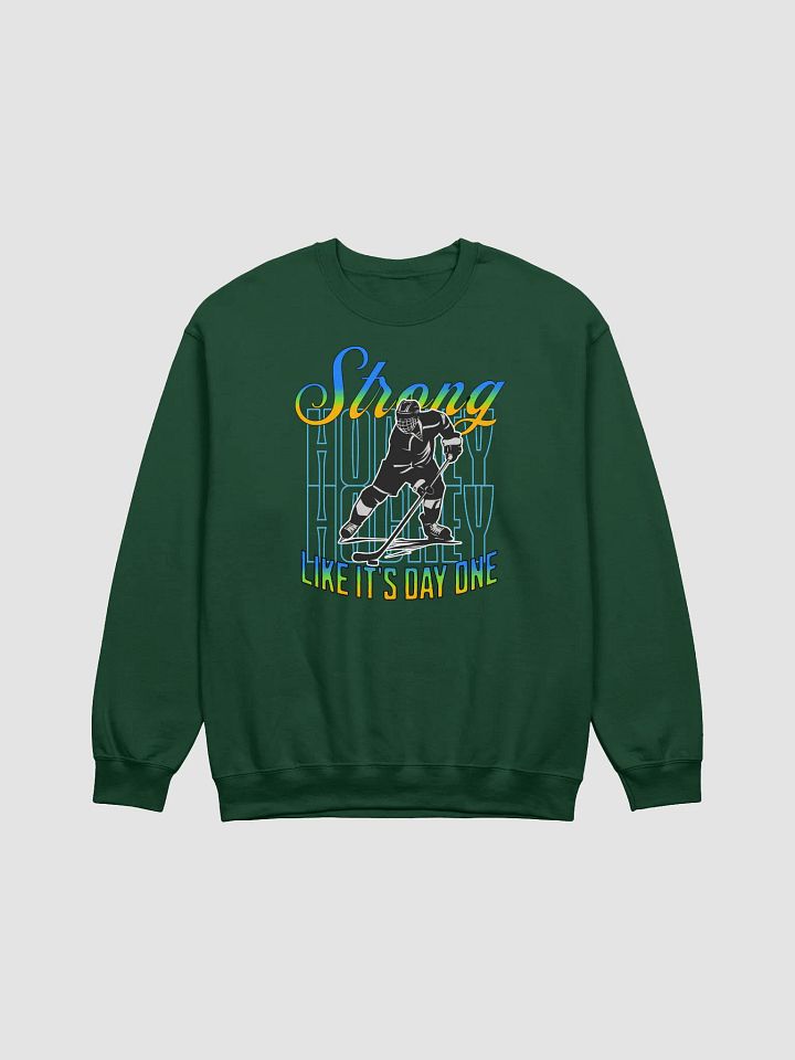 Strong Like Its Day One Hockey Strength Crewneck product image (3)