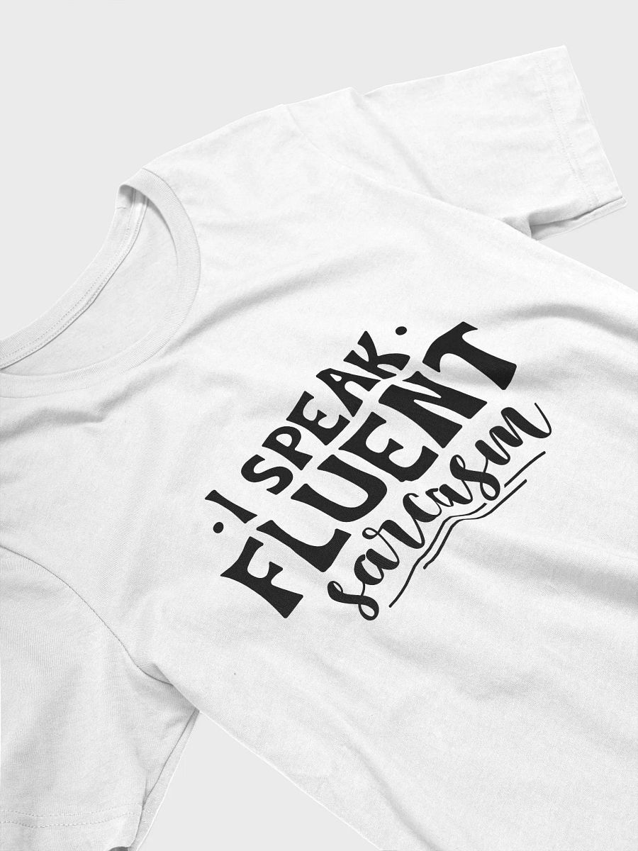 I Speak Fluent Sarcasm Women White T-Shirt product image (4)