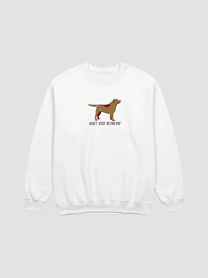 Don't Stop Retrievin' Sweatshirt (Embroidered) of a Labrador Retriever product image (16)