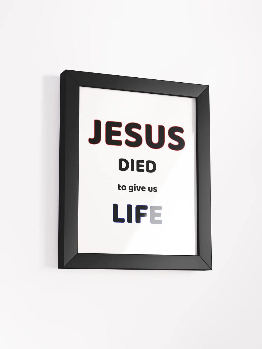 JESUS DIED TO GIVE US LIFE. Divine Life Framed Poster product image (5)