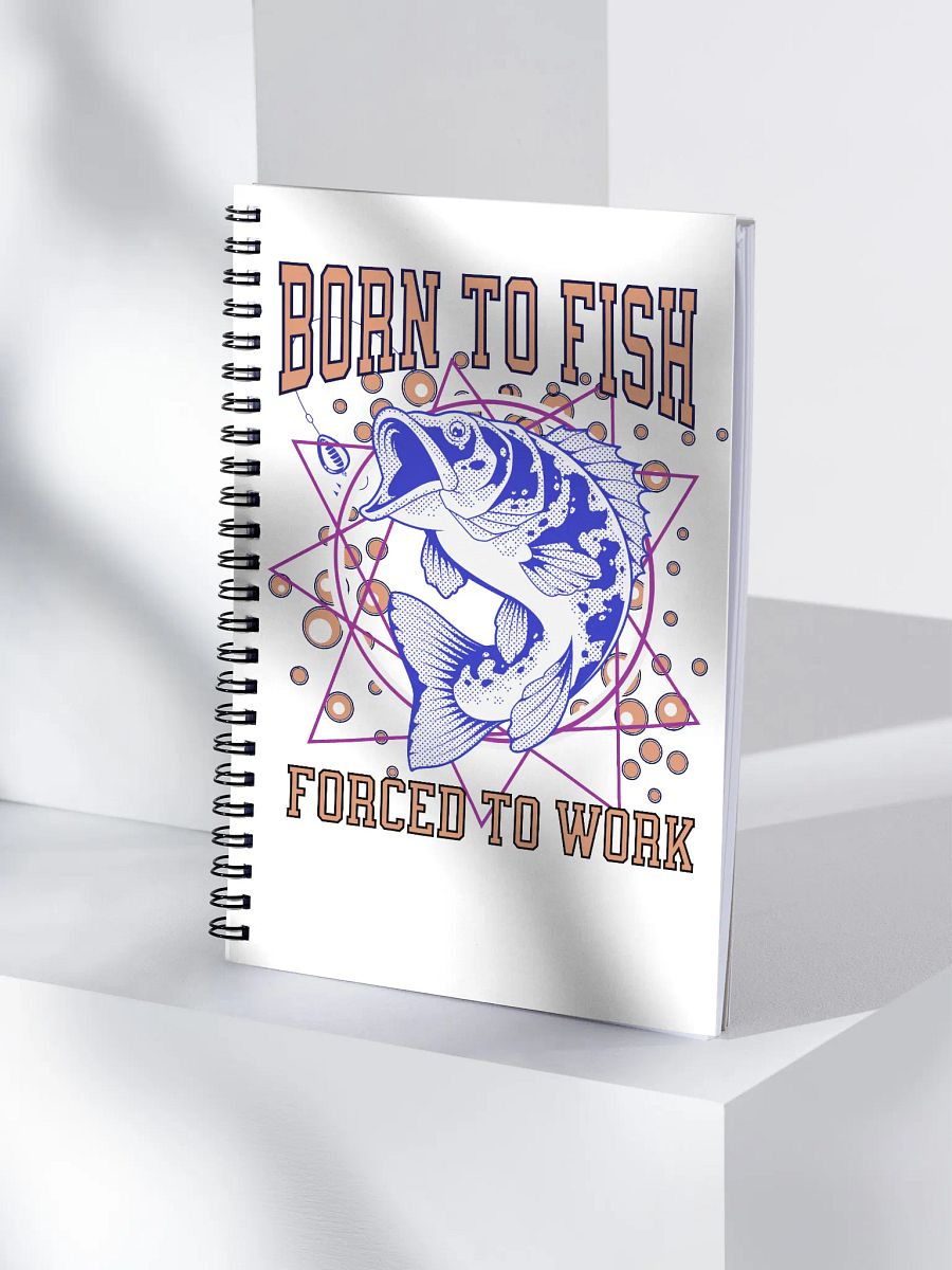 Born to Fish Forced To Work Spiral Notebook product image (4)