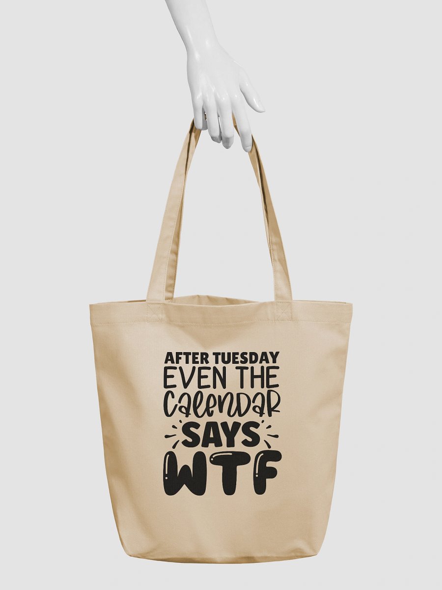 After Tuesday Even The Calendar Says WTF Tote Bag product image (3)